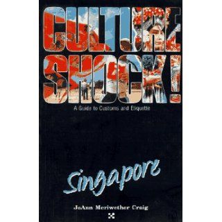 Culture Shock Singapore (Culture Shock A Survival Guide to Customs & Etiquette) Joann Craig 9781558681088 Books