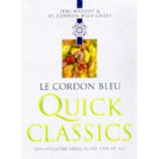 Le Cordon Bleu Quick Classics (Le Cordon Bleu Classics) Jeni Wright 9780304350315 Books