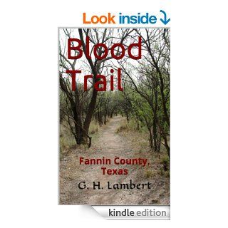 Blood Trail (Fannin County, Texas Book 1)   Kindle edition by G. H. Lambert. Literature & Fiction Kindle eBooks @ .
