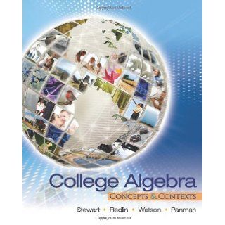 College Algebra Concepts and Contexts 1st Edition by Stewart, James; Redlin, Lothar; Watson, Saleem; Panman, Phyl published by Brooks Cole Hardcover Books
