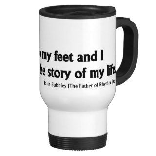 Listen to My Feet Tap Quote Coffee Mugs