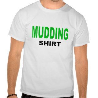Mudding Shirt