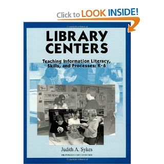 Library Centers Teaching Information Literacy, Skills, and Processes (9781563085079) Judith A. Sykes Books
