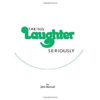 Taking Laughter Seriously by Morreall, John published by State University of New York Press Paperback Books