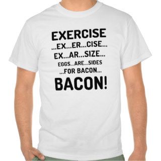 Funny Exercise for Bacon T Shirt