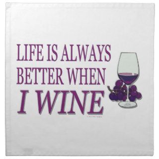 Funny Wine Humor Life Is Always Better When I Wine Cloth Napkin