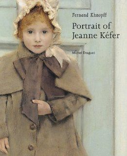 Fernand Khnopff Portrait of Jeanne Kefer (Getty Museum Studies on Art) Michel Draguet 9780892367306 Books