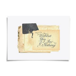 'without you i'm nothing' print by dig the earth