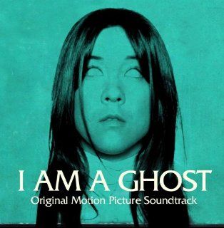 I Am a Ghost (Original Motion Picture Soundtrack) Music