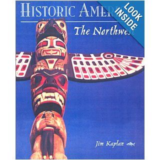 The Northwest (Historic America) Jim Kaplan, Brooks Robards 9781571457134 Books