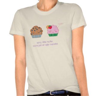 muffins are ugly cupcakes t shirt