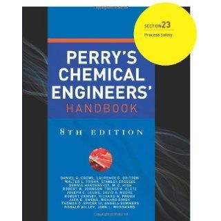 Perry's Chemical Engineers' Handbook 8/E Section 23Process Safety [Paperback] [2007] (Author) Daniel Books