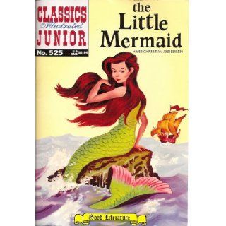 The Little Mermaid (Classics Illustrated Junior, Volume 525) Hans Christian Andersen Books