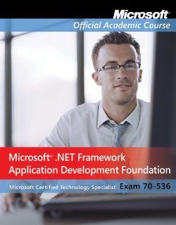 Exam 70 536, Package Microsoft .NET Framework Application Development Foundation Microsoft Official Academic Course 9780470183779 Books