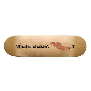 What's Shakin' Bacon Skateboard Funny