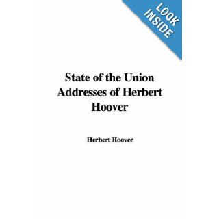 State of the Union Addresses of Herbert Hoover Herbert Hoover 9781421903576 Books