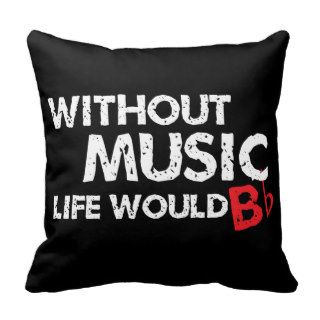Without Music, Life would b flat Throw Pillow
