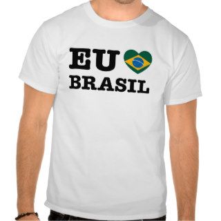Eu Amo Brasil T shirt
