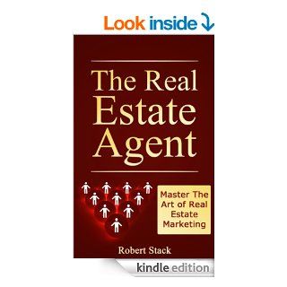 The Real Estate Agent Master The Art of Real Estate Marketing (Realtors Book 1) eBook Robert Stack Kindle Store