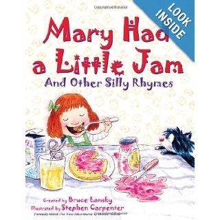 Mary Had a Little Jam and Other Silly Rhymes Bruce Lansky, Stephen Carpenter 9780689033926  Kids' Books