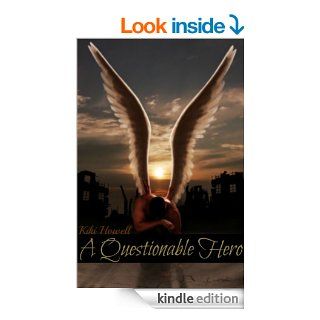 A Questionable Hero   Kindle edition by Kiki Howell. Romance Kindle eBooks @ .