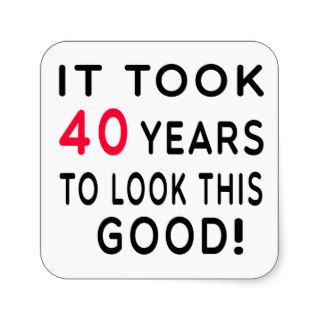 It Took 40 Years Birthday Designs Square Stickers