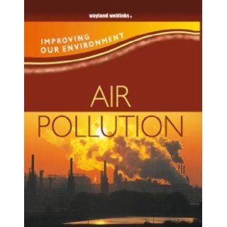 Air Pollution (Improving Our Environment) Jen Green 9780750246576 Books