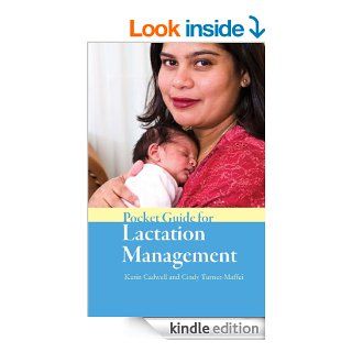 Pocket Guide for Lactation Management eBook Karin Cadwell, Cindy Turner Maffei Kindle Store