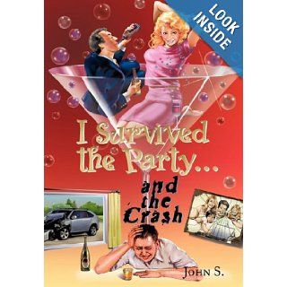 I Survived the Party And the Crash John S. 9781452073392 Books