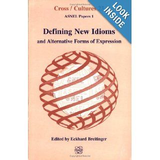Defining New Idioms And Alternative Forms Of Expression.(Cross/Cultures 23) Eckhard Breitinger 9789042000131 Books