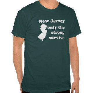 New Jersey only the strong survive. T Shirt