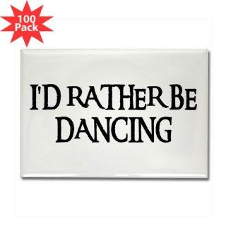 I'D RATHER BE DANCING Rectangle Magnet 100 pack by  Kitchen & Dining