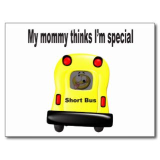 My mommy thinks im special smiley in a short bus post cards