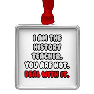 Deal With ItFunny History Teacher Christmas Ornaments