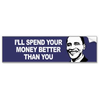 I WILL SPEND YOUR MONEY BETTER THAN YOU Bumperstic Bumper Sticker