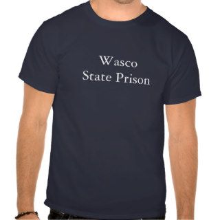 Wasco State Prison Tshirts