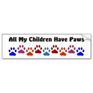 All My Children Have Paws 222 Bumper Sticker