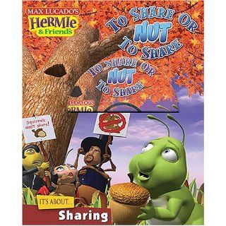 To Share or Nut To Share (Max Lucado's Hermie & Friends) Max Lucado, Max Lucado's Hermie & Friends 9781400307760  Children's Books