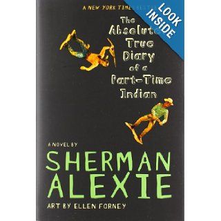 The Absolutely True Diary of a Part Time Indian Sherman Alexie 9780316013680 Books