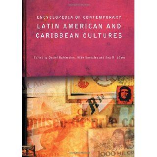 Encyclopedia of Contemporary Latin American and Caribbean Cultures (Encyclopedias of Contemporary Culture)(3 Volume Set) (9780415131889) Daniel Balderston, Mike Gonzalez, Ana M. Lopez Books