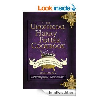 The Unofficial Harry Potter Cookbook From Cauldron Cakes to Knickerbocker Glory  More Than 150 Magical Recipes for Muggles and Wizards (Unofficial Cookbook)   Kindle edition by Dinah Bucholz. Children Kindle eBooks @ .