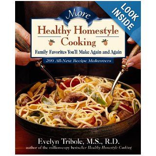 More Healthy Homestyle Cooking Family Favorites You'll Make Again And Again Evelyn Tribole 9781579541170 Books