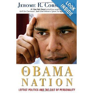 The Obama Nation Leftist Politics and the Cult of Personality Jerome R. Corsi 9781416598060 Books