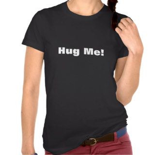 Hug Me T shirt