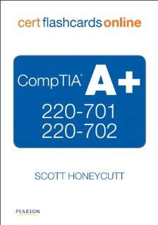 CompTIA A+ 220 701 and 220 702 Cert Flash Cards Online, Retail Package Version (2nd Edition) (9780789742636) Scott Honeycutt Books