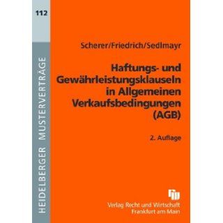 Haftungs  und Gewhrleistungsklauseln in Allgemeinen Verkaufsbedingungen (AGB) Johannes Friedrich, Thomas Sedlmayr Josef Scherer 9783800542611 Books