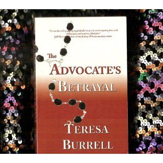 The Advocate's Betrayal (The Advocate Series) Teresa Burrell 9780615370347 Books