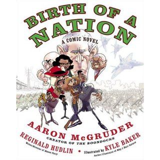 Birth of a Nation A Comic Novel Aaron McGruder, Reginald Hudlin, Kyle Baker 9781400083169 Books