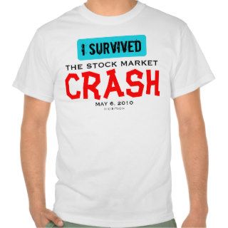 I survived Stock Market Crash May 6 2010 T Shirt 2