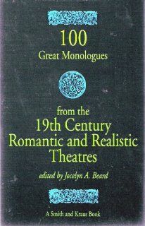 100 Great Monologues from the 19th Century Romantic and Realistic Theatres (Monologue Audition Series) (9781880399613) Jocelyn A. Beard Books